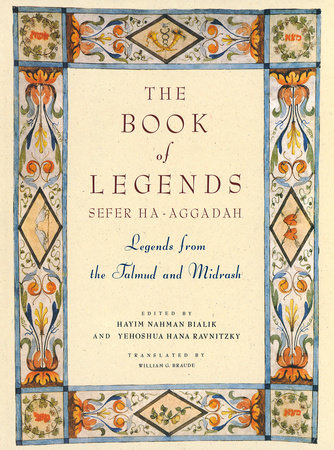 The Book of Legends/Sefer Ha-Aggadah by Hayyim Nahman Bialik and Y.H. Rawnitzky