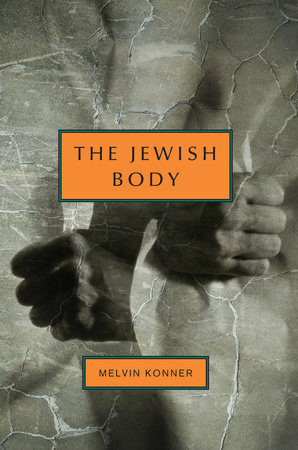 The Jewish Body by Melvin Konner