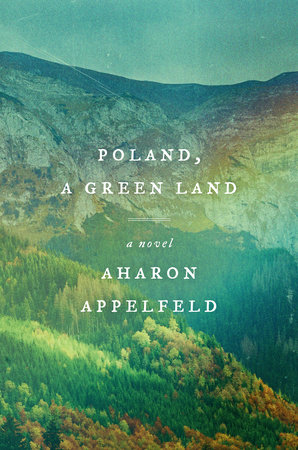 Poland, a Green Land by Aharon Appelfeld