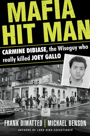 Mafia Hit Man Carmine DiBiase by Frank Dimatteo and Michael Benson