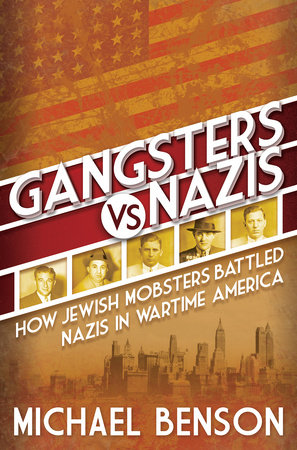 Gangsters vs. Nazis by Michael Benson