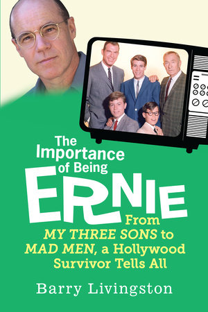 The Importance of Being Ernie by Barry Livingston