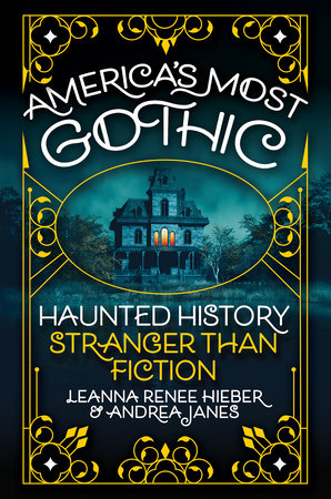 America’s Most Gothic by Leanna Renee Hieber and Andrea Janes