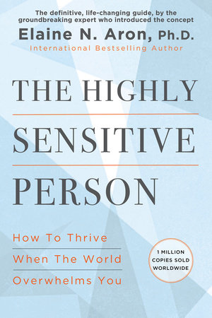 The Highly Sensitive Person by Elaine N. Aron, Ph.D.