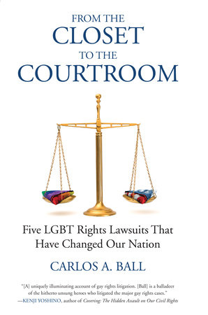 From the Closet to the Courtroom by Michael Bronski and Carlos A. Ball