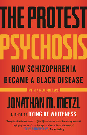The Protest Psychosis by Jonathan M. Metzl