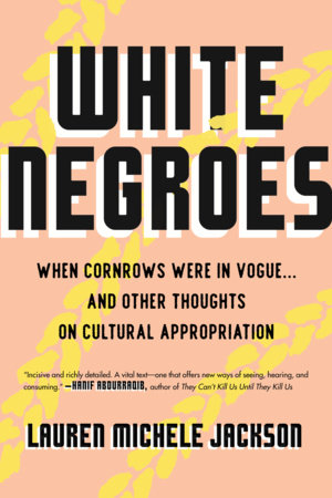 White Negroes by Lauren Michele Jackson