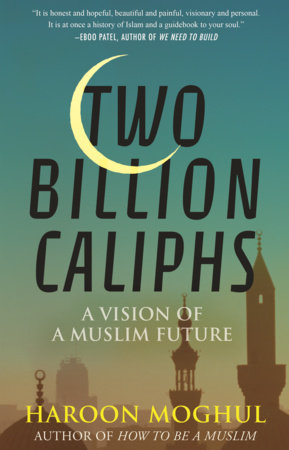 Two Billion Caliphs by Haroon Moghul
