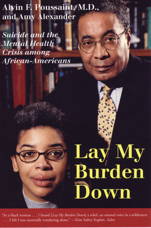Lay My Burden Down by Alvin F. Poussaint and Amy Alexander