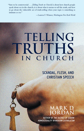 Telling Truths in Church by Mark D. Jordan