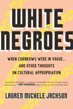 White Negroes by Lauren Michele Jackson