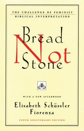 Bread Not Stone by Elisabeth Schussler Fiorenza