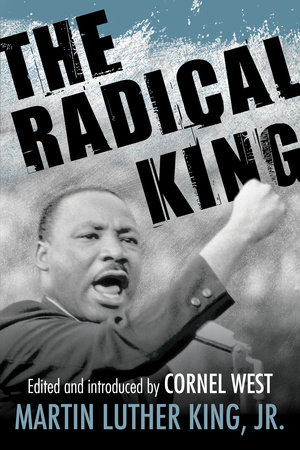 The Radical King By Dr Martin Luther King Jr 9780807034521 Penguinrandomhouse Com Books