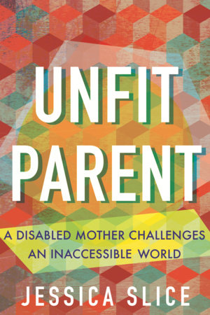 Unfit Parent by Jessica Slice