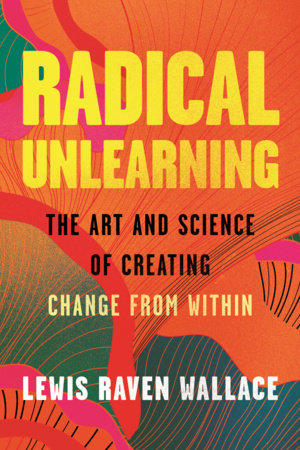 Radical Unlearning by Lewis Raven Wallace