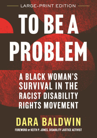 To Be a Problem (LARGE PRINT EDITION) by Dara Baldwin
