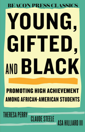 Young, Gifted, and Black by Theresa Perry and Claude Steele