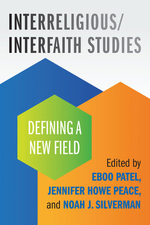 Interreligious/Interfaith Studies by Eboo Patel, Jennifer Howe Peace and Noah Silverman