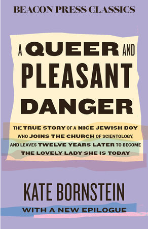 A Queer and Pleasant Danger by Kate Bornstein