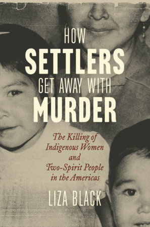How Settlers Get Away with Murder by Liza Black