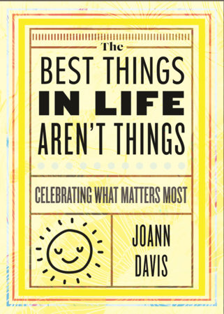 The Best Things in Life Aren't Things by Joann Davis