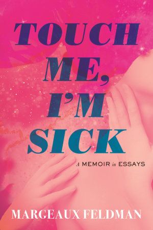 Touch Me, I'm Sick by Margeaux Feldman