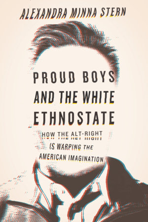 Proud Boys and the White Ethnostate by Alexandra Minna Stern