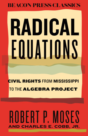 Radical Equations by Robert Moses and Charles E. Cobb