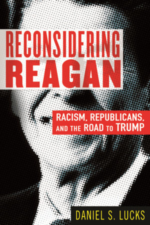 Reconsidering Reagan by Daniel S. Lucks