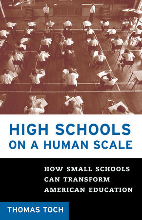 High Schools on a Human Scale by Tom Toch