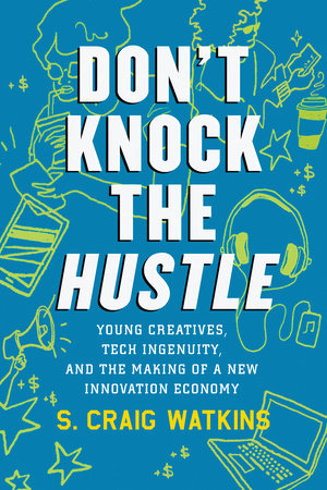 Don't Knock the Hustle by S. Craig Watkins