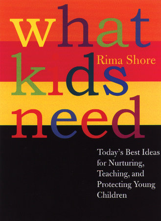 What Kids Need by Rima Shore