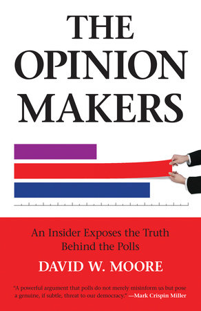 The Opinion Makers by David W. Moore