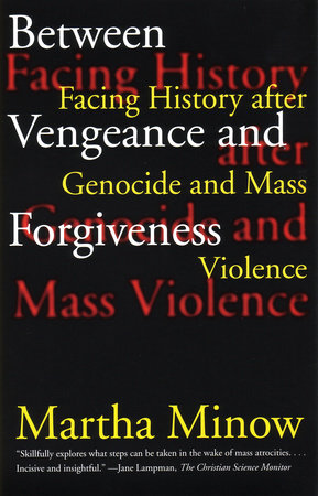 Between Vengeance and Forgiveness by Martha Minow