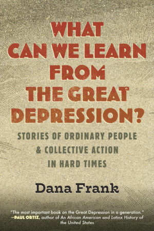 What Can We Learn from the Great Depression? by Dana Frank