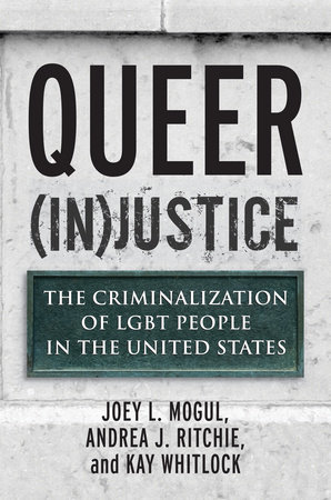 Queer (In)Justice by Joey L. Mogul, Andrea J. Ritchie and Kay Whitlock