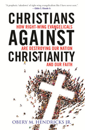 Christians Against Christianity by Obery M. Hendricks Jr