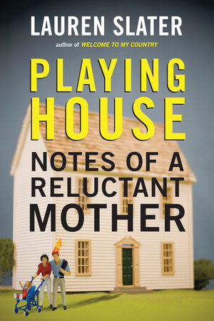 Playing House by Lauren Slater