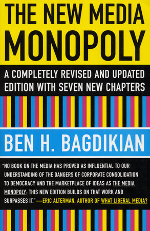The New Media Monopoly by Ben H. Bagdikian