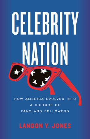 Celebrity Nation by Landon Y. Jones