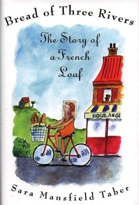 Bread of Three Rivers by Sara Mansfield Taber