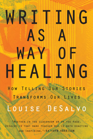 Writing as a Way of Healing by Louise Desalvo