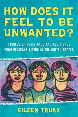 How Does It Feel to Be Unwanted? by Eileen Truax