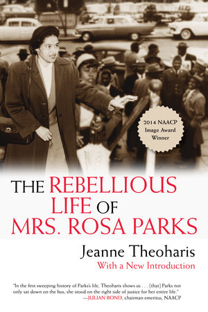 The Rebellious Life of Mrs. Rosa Parks by Jeanne Theoharis