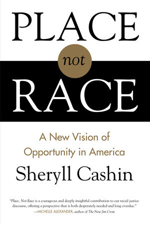 Place, Not Race by Sheryll Cashin