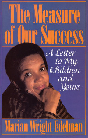 The Measure of our Success by Marian Wright Edelman