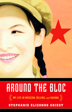Around the Bloc by Stephanie Elizondo Griest