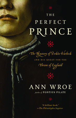 The Perfect Prince by Ann Wroe