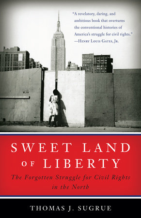 Sweet Land of Liberty by Thomas J. Sugrue