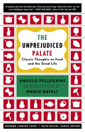 The Unprejudiced Palate by Angelo Pellegrini